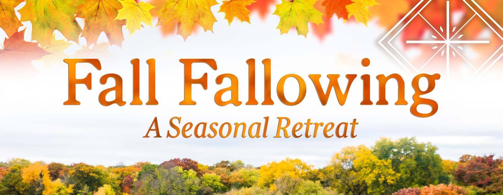Fall Fallowing: A Seasonal Retreat